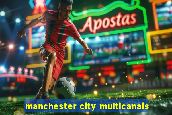 manchester city multicanais